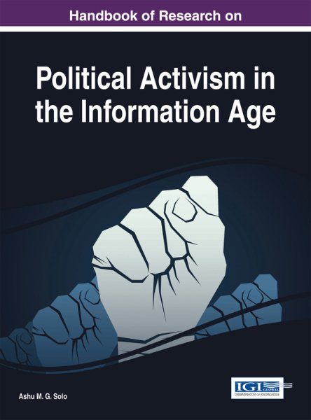 Handbook of research on political activism in the information age