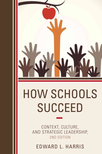 How schools succeed : context, culture, and strategic leadership