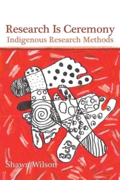 Research is ceremony : indigenous research methods /