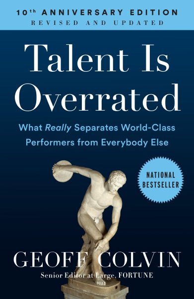 Talent is overrated : what really separates world-class performers from everybody else