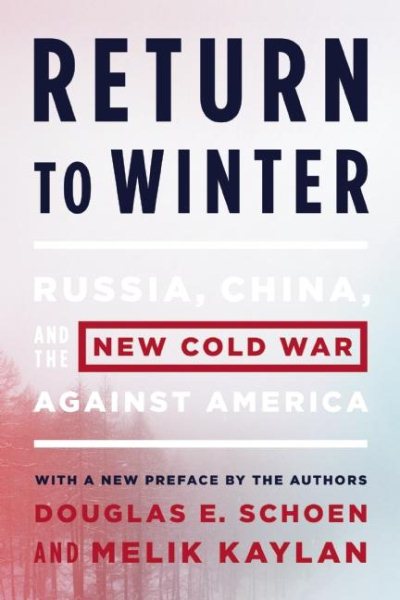 Return to winter : Russia, China, and the new cold war against America