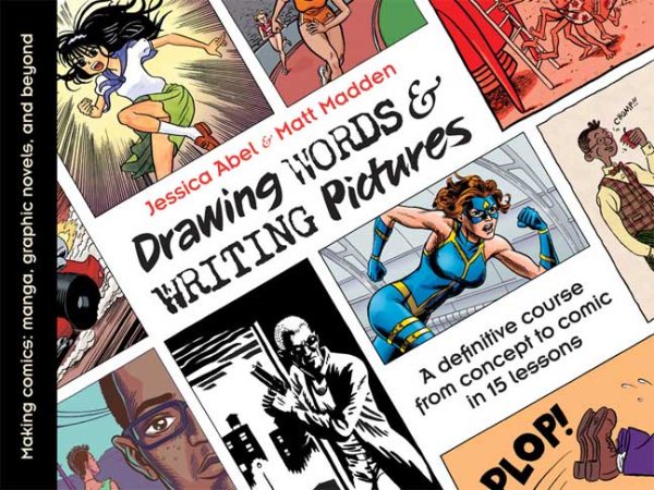 Drawing words & writing pictures : making comics : manga, graphic novels, and beyond /