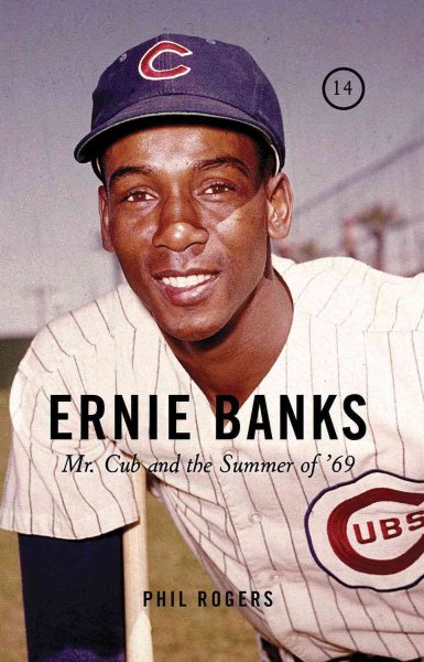 Ernie Banks : Mr. Cub and the summer of 