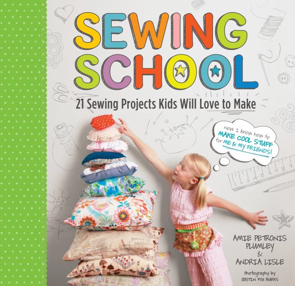 Sewing school  : 21 sewing projects kids will love to make