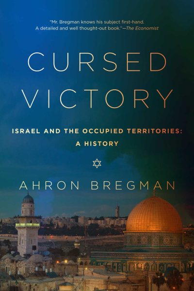 Cursed victory : Israel and the occupied territories : a history