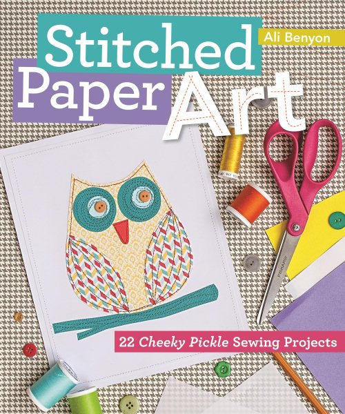Stitched paper art for kids : 22 cheeky pickle sewing projects