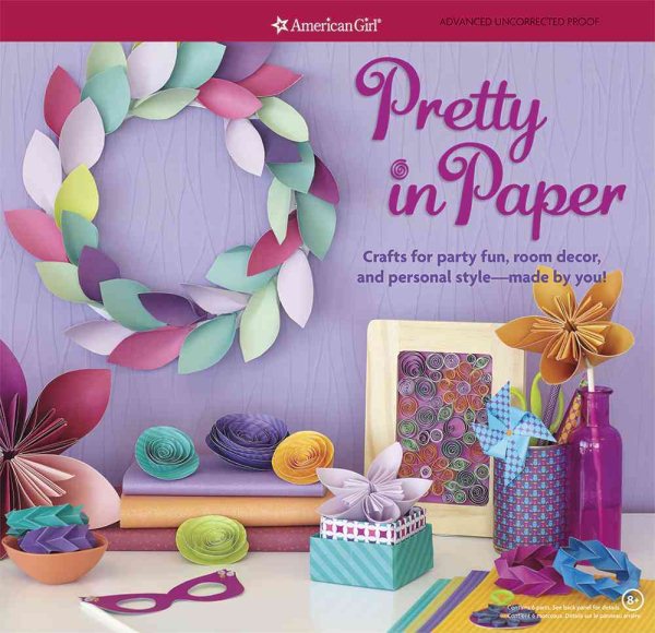 Pretty in paper : crafts for party fun, room decor, and personal style--made by you!