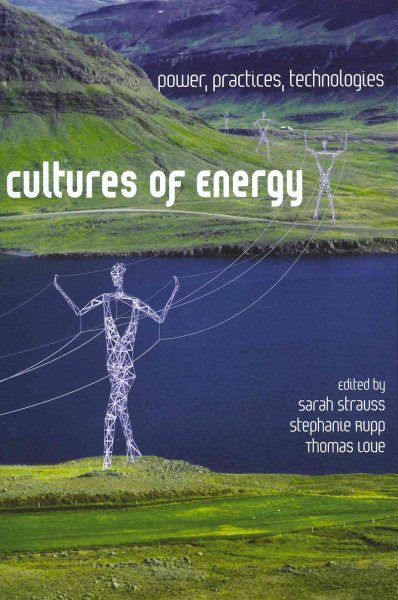 Cultures of energy : power, practices, technologies