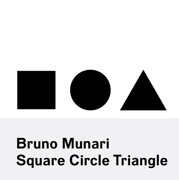 Bruno Munari : square, circle, triangle.