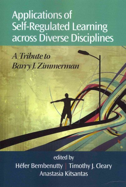 Applications of self-regulated learning across diverse disciplines : a tribute to Barry J. Zimmerman