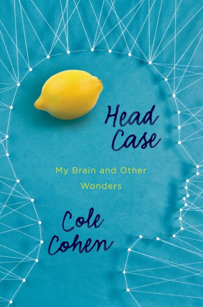Head case : my brain and other wonders