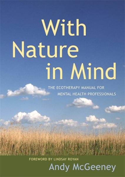 With nature in mind : the ecotherapy manual for mental health professionals