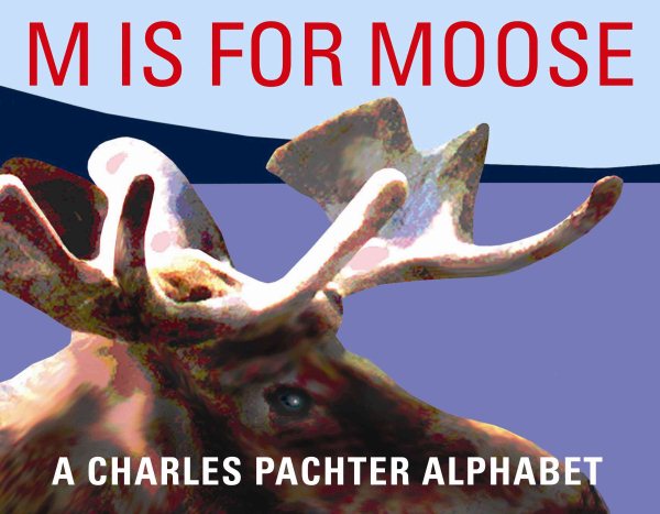 M is for moose : a Charles Pachter alphabet