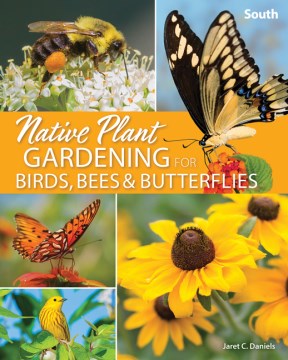 Native Plant Gardening for Birds, Bees &amp; Butterflies