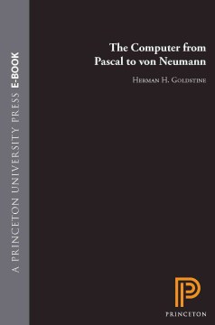 The Computer From Pascal to Von Neumann