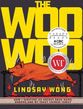 Book Club Kit : The Woo-woo : How I Survived Ice Hockey, Drug Raids, Demons, and My Crazy Chinese Family