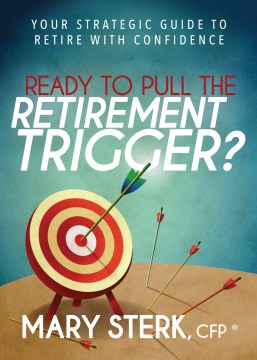 Ready to Pull the Retirement Trigger?