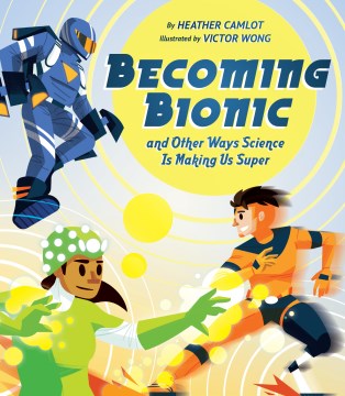 Becoming Bionic, and Other Ways Science Is Making Us Super