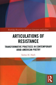 Articulations Of Resistance: Transformative Practices in Contemporary Arab American Poetry