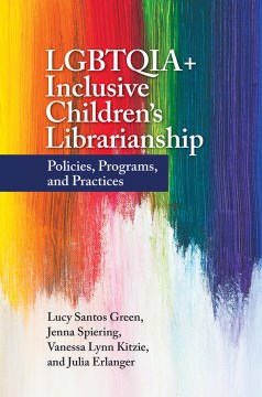 LGBTQIA+ Inclusive Children's Librarianship