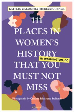 111 Places in Women's History That You Must Not Miss in Washington DC