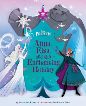 Anna, Elsa, and the Enchanting Holiday