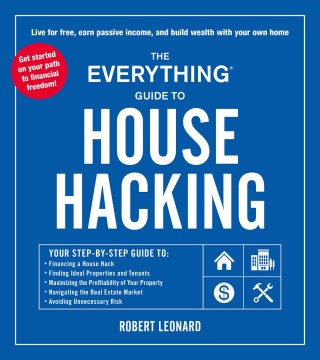 The Everything Guide to House Hacking