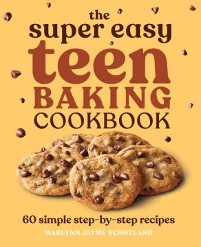The Super Easy Teen Baking Cookbook