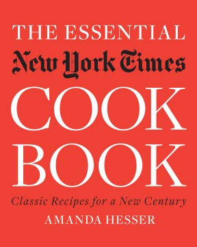 The Essential New York Times Cook Book: Classic Recipes for a New Century