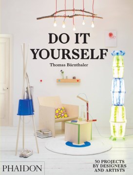 Do It Yourself : 50 Projects by Designers and Artists