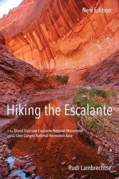 Hiking the Escalante in the Grand Staircase-Escalante National Monument and the Glen Canyon National Recreation Area
