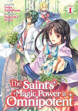 The Saint's Magic Power Is Omnipotent [light Novel]