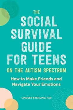The Social Survival Guide for Teens on the Autism Spectrum