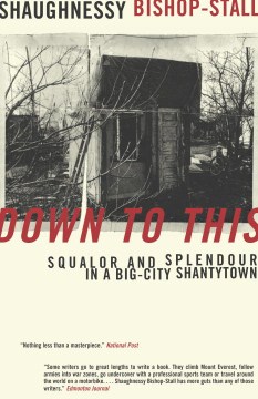 Down to This: Squalor and Splendour in a Bigcity Shantytown