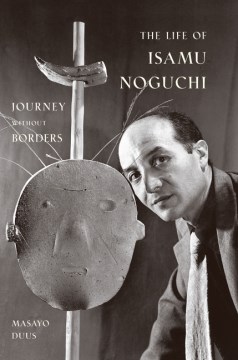 The Life of Isamu Noguchi: Journey without Borders