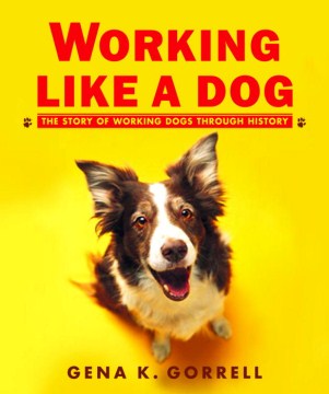 Working Like a Dog: The Story of Working Dogs Through History