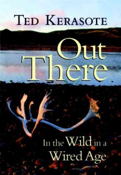 Out There: In the Wild in a Wired Age