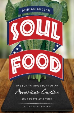 Soul Food: The Surprising Story of an American Cuisine One Plate At a Time