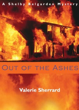 Out of the Ashes: A ShelBelgarden Mystery