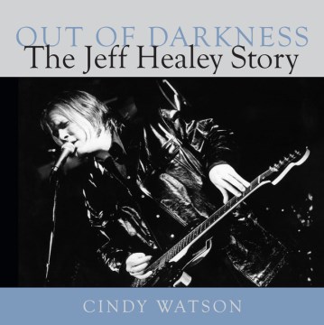 Out of Darkness: The Jeff Healey Story