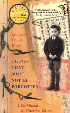 Things That Must Not Be Forgotten: A Childhood in Wartime China