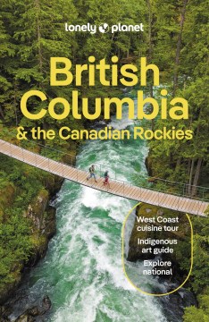 Lonely Planet British Columbia &amp; the Canadian Rockies 10 10th Ed