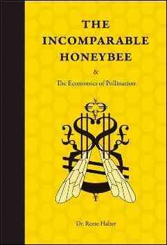 The Incomparable Honeybee &amp; the Economics of Pollination