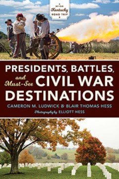 Presidents, Battles, and Must-see Civil War Destinations