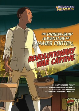 The Prison-ship Adventure of James Forten, Revolutionary War Captive