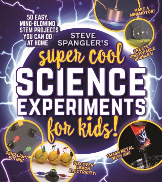 Steve Spangler's Super-cool Science Experiments for Kids!