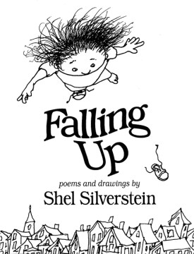 Falling up : Poems and Drawings / by Shel Silverstein