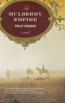 The Mulberry Empire, Or, The Two Virtuous Journeys of the Amir Dost Mohammed Khan