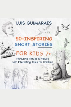 50+ Inspiring Short Stories of Virtues for Kids 7+, Volume 1