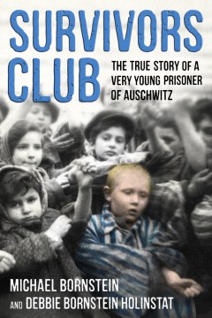 Survivors Club: The True Story Of A Very Young Prisoner Of Auschwitz